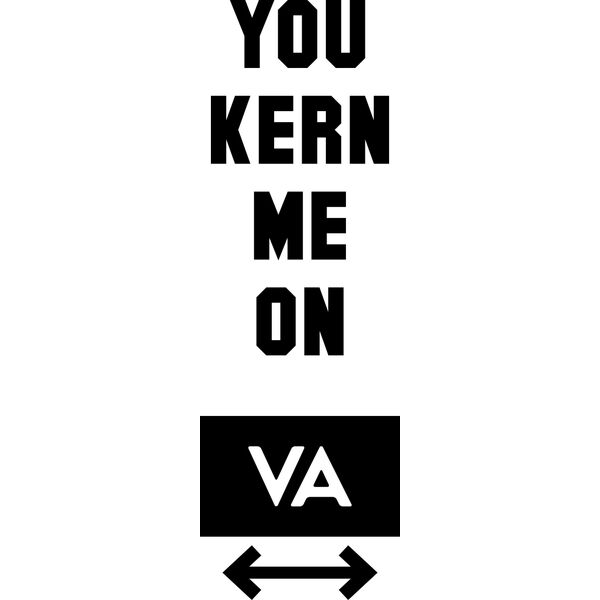 You Kern Me On - Design Love - Customisable Thumbnail