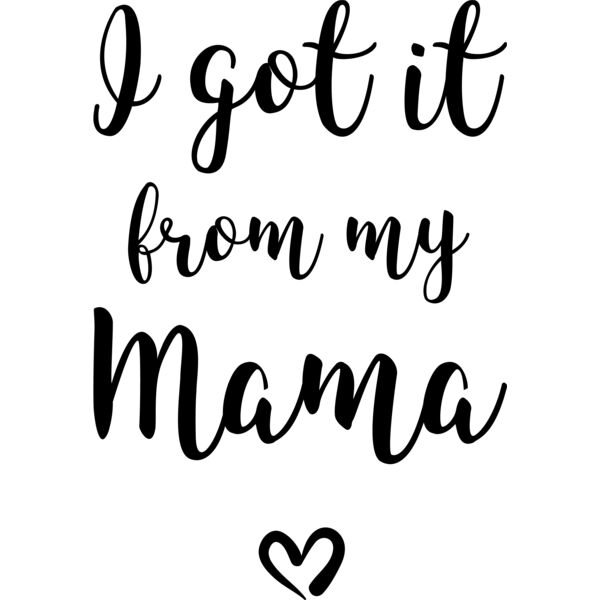 I got it from my Mama Thumbnail
