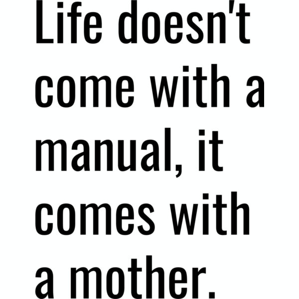 Life doesn't come with a manual, it comes with a Mother. Thumbnail